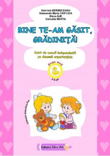 Cartea Bine te-am gasit, gradinita! Ed.2021 - Gabriela Berbeceanu, Smaranda Maria Cioflica, Elena Ilie, Cornelia Marta de Gabriela Berbeceanu