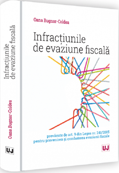Cartea Infractiunile de evaziune fiscala prevazute de art. 9 din Legea nr. 241 - Oana Laura Bugnar-Coldea de Oana Laura Bugnar