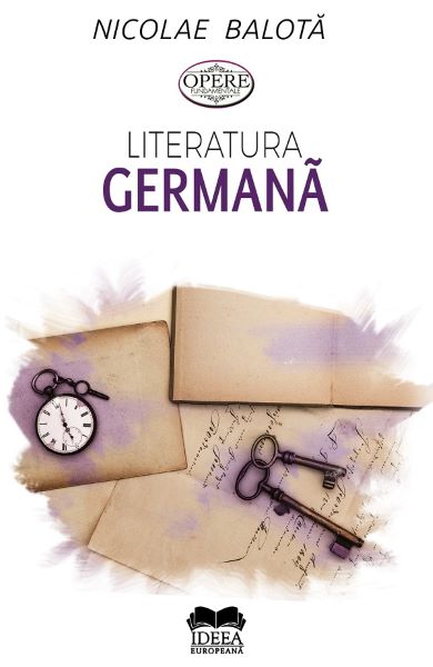 Cartea Literatura germana. De la Sturm-und-Drang la zilele noastre - Nicolae Balota de Literatura germana. De la Sturm-und-Drang la zilele noastre - Nicolae Balota