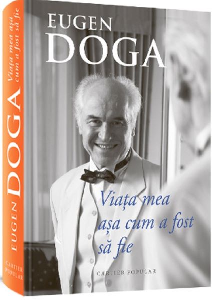 Cartea Viata mea asa cum a fost sa fie - Eugen Doga de Viata mea asa cum a fost sa fie - Eugen Doga