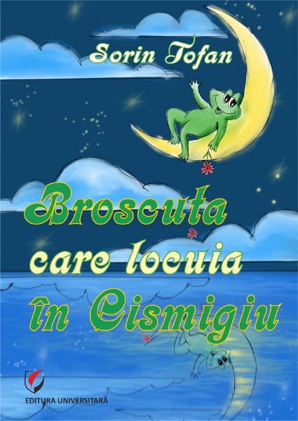 Cartea Broscuta care locuia in Cismigiu - Sorin Tofan de Sorin Tofan