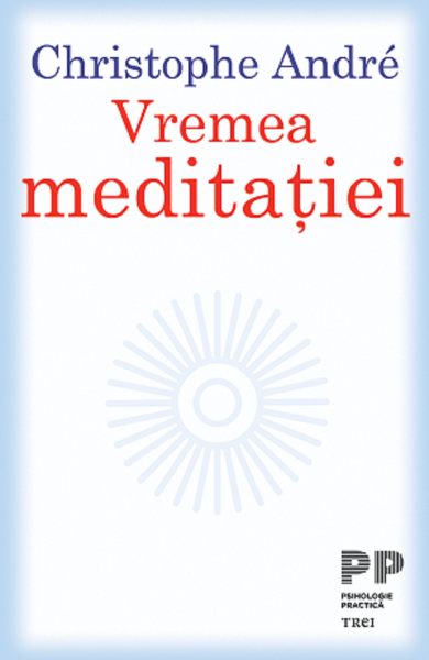 Cartea Vremea meditatiei - Christophe Andre de Christophe Andre