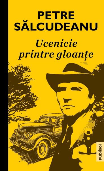 Cartea Ucenicie printre gloante - Petre Salcudeanu de Petre Salcudeanu