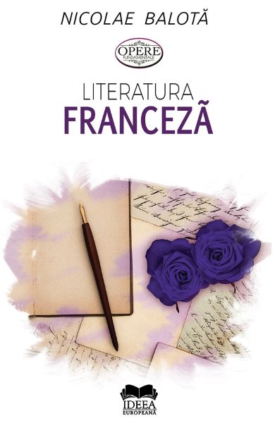 Cartea Literatura franceza. De la Villon la zilele noastre - Nicolae Balota de Literatura franceza. De la Villon la zilele noastre - Nicolae Balota