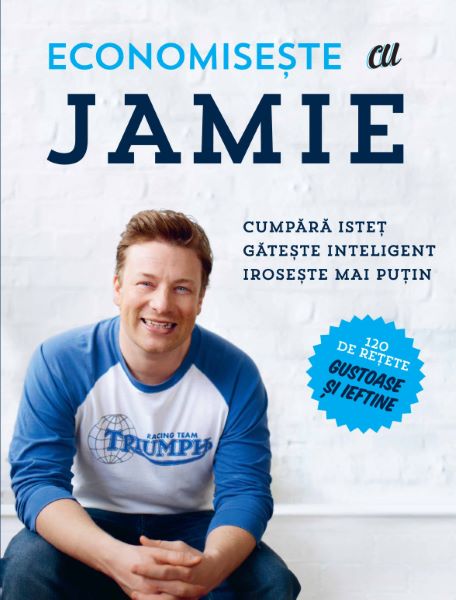Cartea Economiseste cu Jamie. Cumpara istet, gateste inteligent, iroseste mai putin de Jamie Oliver
