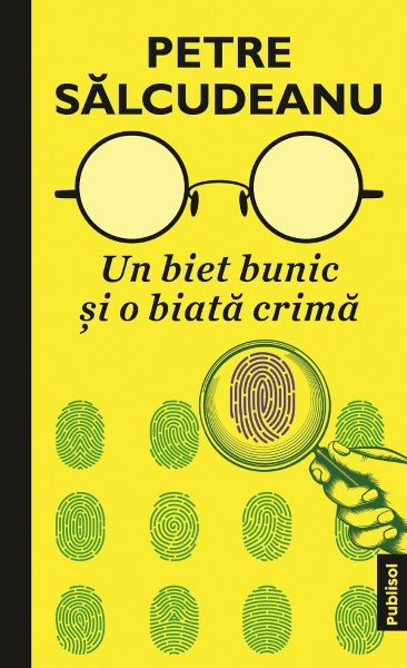 Cartea Un biet bunic si o biata crima - Petre Salcudeanu de Petre Salcudeanu