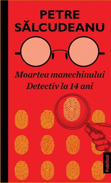 Cartea Moartea manechinului. Detectiv la 14 ani - Petre Salcudeanu de Petre Salcudeanu