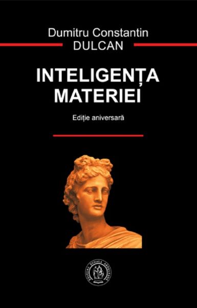 Cartea Inteligenta materiei. Editie aniversara - Dumitru Constantin Dulcan de Dumitru Constantin Dulcan