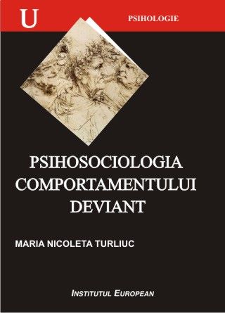 Cartea Psihosociologia comportamentului deviant - Maria Nicoleta Turliuc de Psihosociologia comportamentului deviant - Maria Nicoleta Turliuc