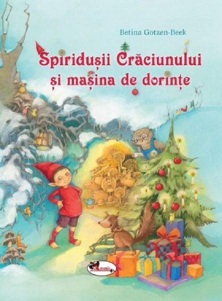 Cartea Spiridusii Craciunului si masina de dorinte - Betina Gotzen-Beek de Betina Gotzen-Beek