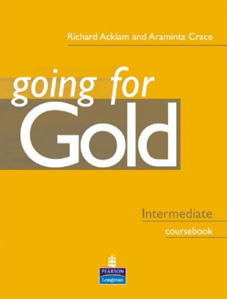 Cartea Going for Gold: Intermediate Coursebook - Richard Acklam, Araminta Crace de Going for Gold: Intermediate Coursebook - Richard Acklam, Araminta Crace