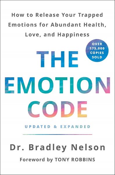 Cartea The Emotion Code: How to Release Your Trapped Emotions for Abundant Health, Love, and Happiness - Dr. Bradley Nelson de The Emotion Code: How to Release Your Trapped Emotions for Abundant Health, Love, and Happiness - Dr. Bradley Nelson