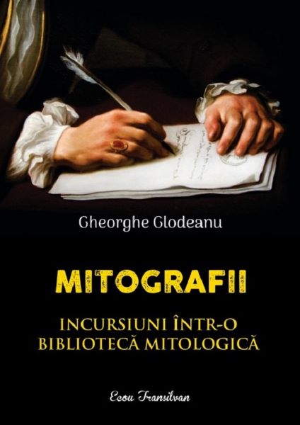 Cartea Mitografii. Incursiuni intr-o biblioteca mitologica - Gheorghe Glodeanu de Gheorghe Glodeanu