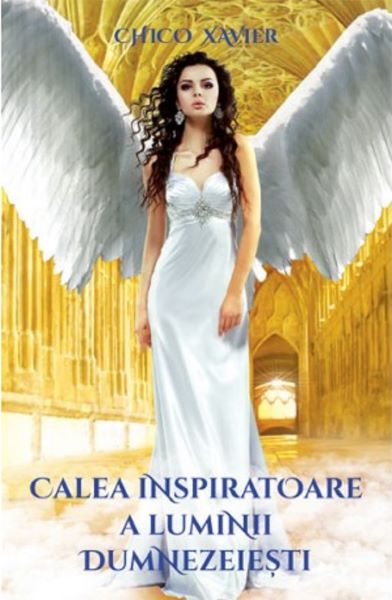 Cartea Calea inspiratoare a luminii Dumnezeiesti - Chico Xavier de Chico Xavier
