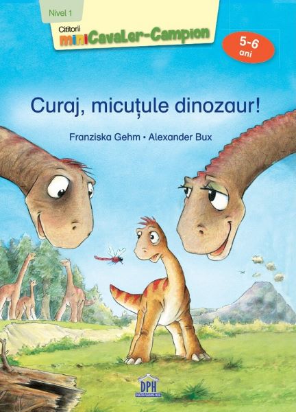 Cartea Curaj, micutule dinozaur! - Franziska Gehm, Alexander Bux de Curaj, micutule dinozaur! - Franziska Gehm, Alexander Bux