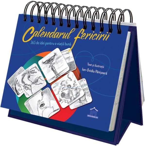 Cartea Calendarul fericirii. 365 de idei pentru o viata buna - Ion-Ovidiu Panisoara de Ion-Ovidiu Panisoara