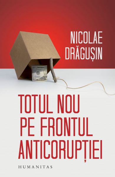 Cartea Totul nou pe frontul anticoruptiei - Nicolae Dragusin de Totul nou pe frontul anticoruptiei - Nicolae Dragusin