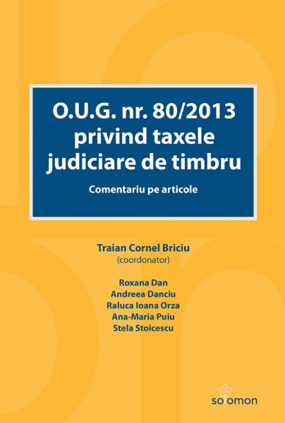 Cartea O.U.G. nr. 80/2013 privind taxele judiciare de timbru. Comentariu pe articole