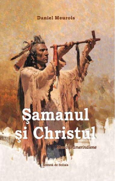 Cartea Samanul si Christul - Daniel Meurois de Samanul si Christul - Daniel Meurois