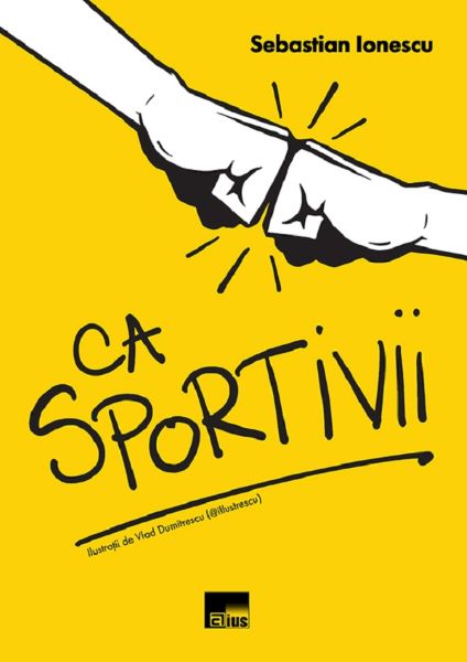 Cartea Ca sportivii - Sebastian Ionescu de Ca sportivii - Sebastian Ionescu