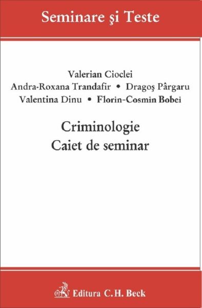 Cartea Criminologie. Caiet de seminar - Valerian Cioclei, Andra-Roxana Trandafir, Valentina Dinu, Florin-Cosmin Bobei, Dragos Pargaru de Criminologie. Caiet de seminar - Valerian Cioclei, Andra-Roxana Trandafir, Valentina Dinu, Florin-Cosmin Bobei, Dragos Pargaru