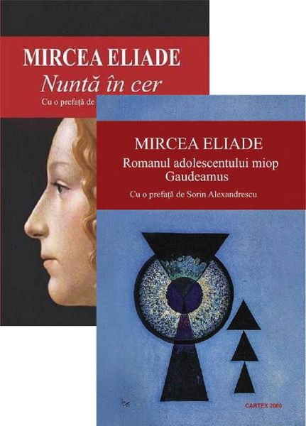 Cartea Pachet: Nunta in cer + Romanul adolescentului miop - Mircea Eliade de Mircea Eliade