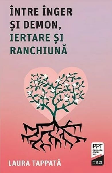 Cartea Intre inger si demon, iertare si ranchiuna - Laura Tappata de Laura Tappata