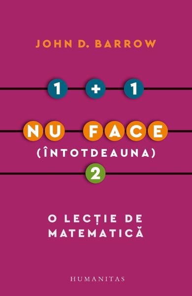 Cartea 1 + 1 nu face (intotdeauna) 2. O lectie de matematica - John D. Barrow de 1 + 1 nu face (intotdeauna) 2. O lectie de matematica - John D. Barrow