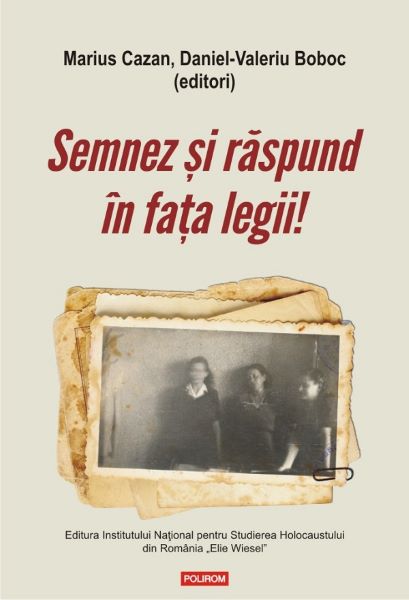 Cartea Semnez si raspund in fata legii! - Marius Cazan, Daniel-Valeriu Boboc de Marius Cazan