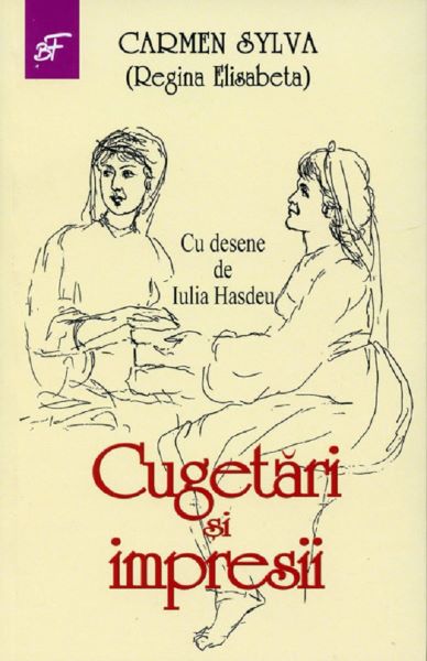Cartea Cugetari si impresii - Carmen Sylva de Carmen Sylva