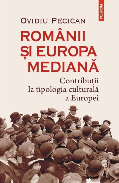 Cartea Romanii si Europa mediana - Ovidiu Pecican de Ovidiu Pecican