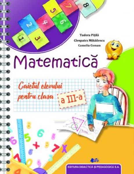 Cartea Matematica - Clasa 3 - Caietul elevului - Tudora Pitila, Cleopatra Mihailescu, Camelia Coman de Camelia Coman