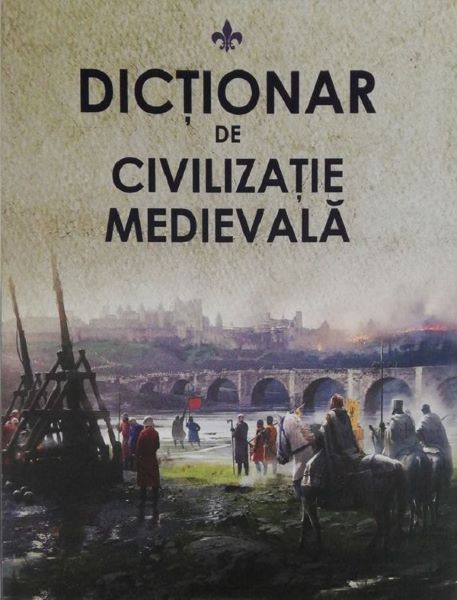 Cartea Dictionar de civilizatie medievala - Pavel Cocarla de Dictionar de civilizatie medievala - Pavel Cocarla