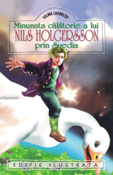 Cartea Minunata calatorie a lui Nils Holgersson prin Suedia - Selma Lagerlof de Selma Lagerlof