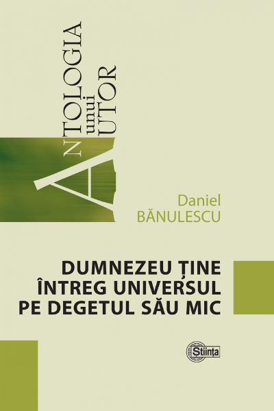 Cartea Dumnezeu tine intreg universul pe degetul sau mic - Daniel Banulescu de Dumnezeu tine intreg universul pe degetul sau mic - Daniel Banulescu
