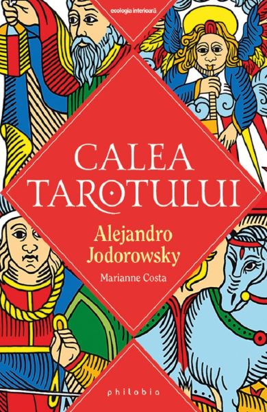 Cartea Calea Tarotului - Alejandro Jodorowsky, Marianne Costa de Calea Tarotului - Alejandro Jodorowsky, Marianne Costa