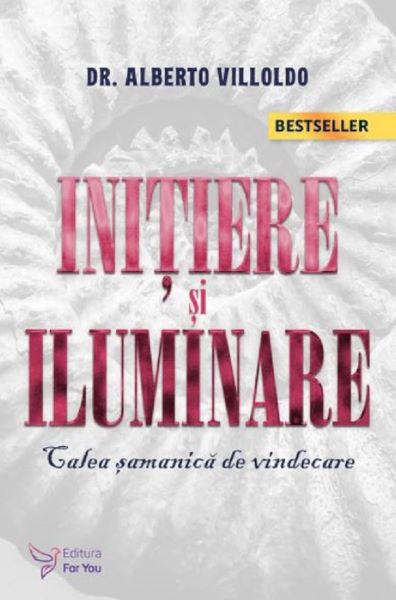 Cartea Initiere si iluminare - Alberto Villoldo de Alberto Villoldo