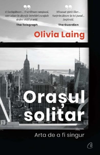 Cartea Orasul solitar. Arta de a fi singur - Olivia Laing de Olivia Laing