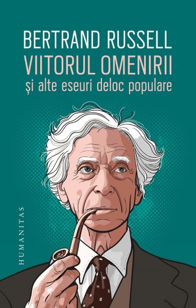 Cartea Viitorul omenirii si alte eseuri deloc populare - Bertrand Russell de Bertrand Russell