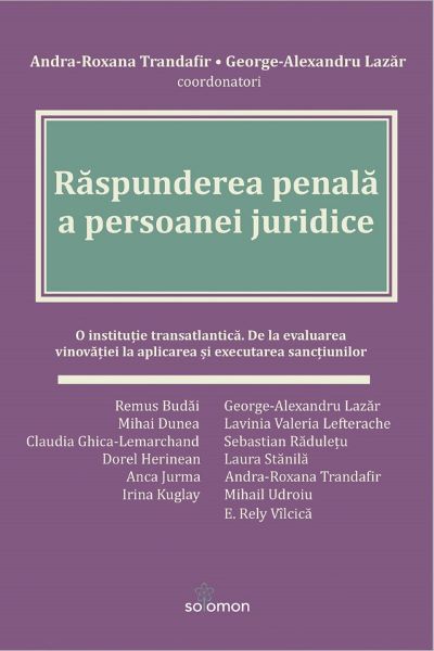 Cartea Raspunderea penala a persoanei juridice - Andra-Roxana Trandafir, George-Alexandru Lazar de Raspunderea penala a persoanei juridice - Andra-Roxana Trandafir, George-Alexandru Lazar