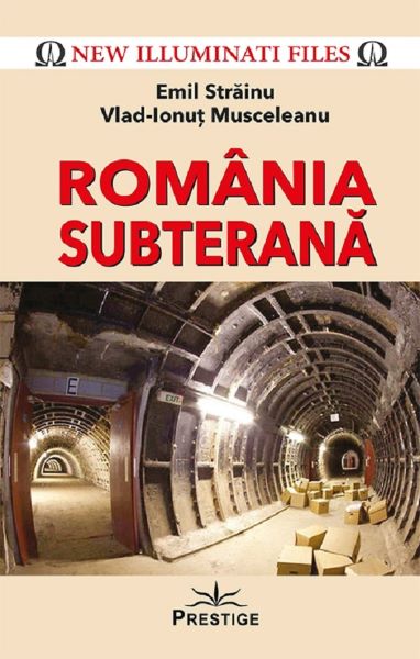 Cartea Romania subterana - Emil Strainu, Vlad-Ionut Musceleanu de Romania subterana - Emil Strainu, Vlad-Ionut Musceleanu