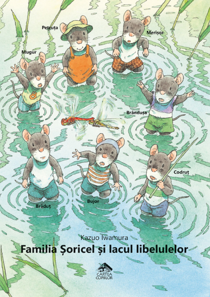 Cartea Familia Soricel si lacul libelulelor - Kazuo Iwamura de Familia Soricel si lacul libelulelor - Kazuo Iwamura