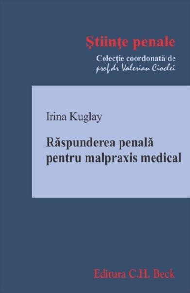 Cartea Raspunderea penala pentru malpraxis medical - Irina Kuglay de Irina Kuglay