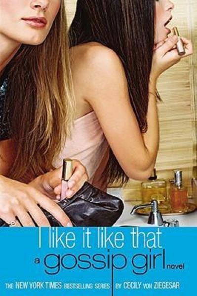 Cartea I Like It Like That - Cecily Von Ziegesar de I Like It Like That - Cecily Von Ziegesar