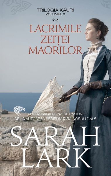 Cartea Lacrimile zeitei maorilor. Trilogia Kauri Vol.3 - Sarah Lark de Sarah Lark