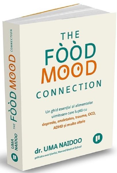 Cartea The Food Mood Connection - Dr. Uma Naido de Ma Na