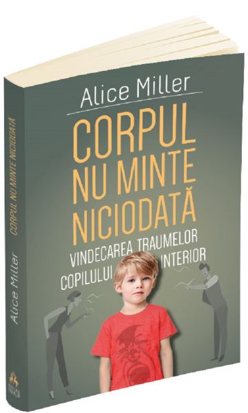 Cartea Corpul nu minte niciodata - Alice Miller de Corpul nu minte niciodata - Alice Miller