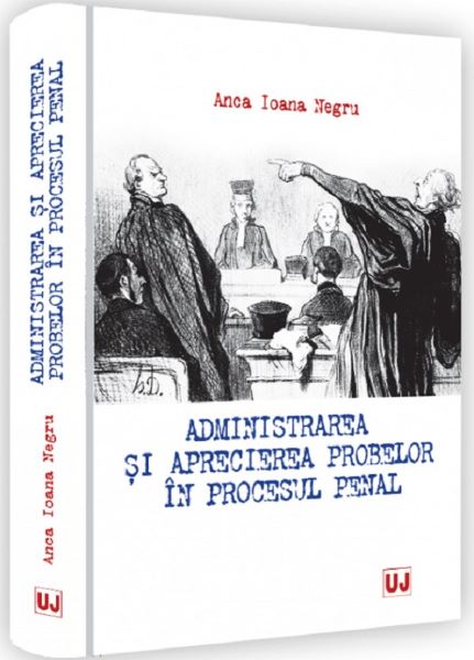 Cartea Administrarea si aprecierea probelor in procesul penal - Anca Ioana Negru de Administrarea si aprecierea probelor in procesul penal - Anca Ioana Negru
