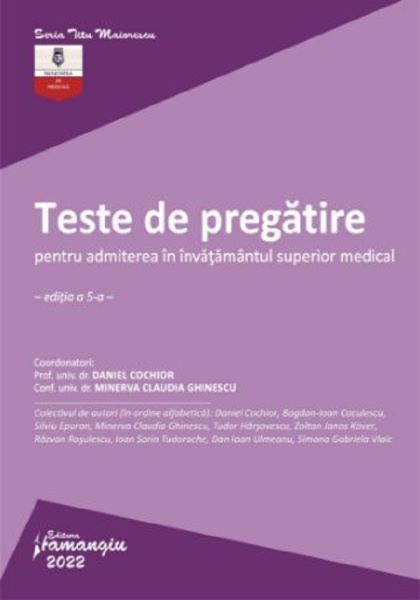 Cartea Teste de pregatire pentru admiterea in invatamantul superior medical Ed.5 - Daniel Cochior, Minerva Claudia Ghinescu de Minerva