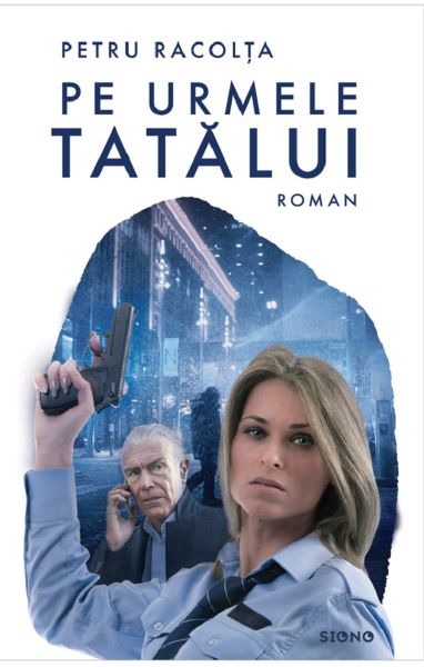 Cartea Pe urmele tatalui - Petru Racolta de Pe urmele tatalui - Petru Racolta